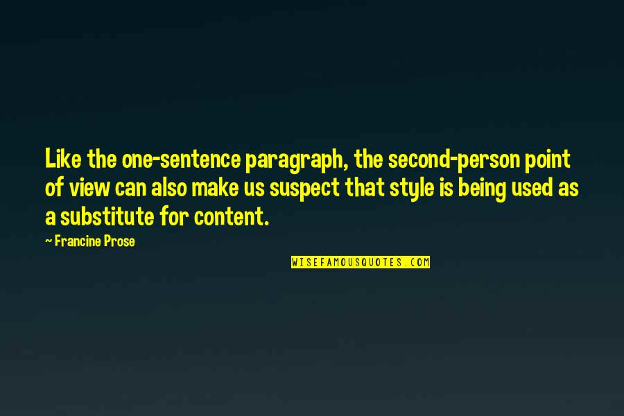 Being In Style Quotes By Francine Prose: Like the one-sentence paragraph, the second-person point of
