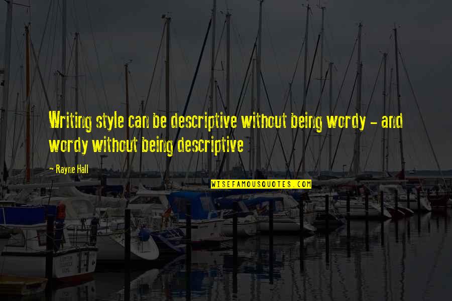 Being In Style Quotes By Rayne Hall: Writing style can be descriptive without being wordy
