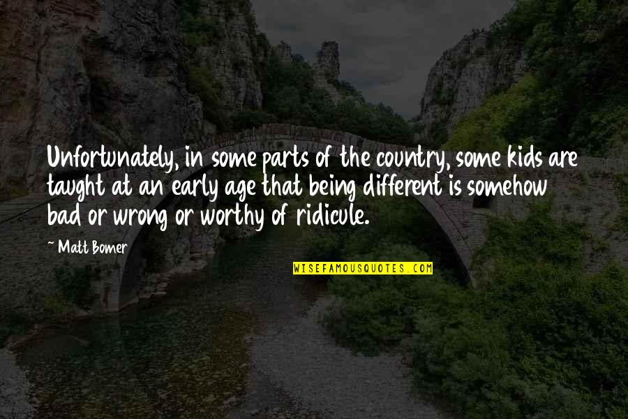 Being In The Country Quotes By Matt Bomer: Unfortunately, in some parts of the country, some Being In The Country Quotes By Matt Bomer: Unfortunately, in some parts of the country, some