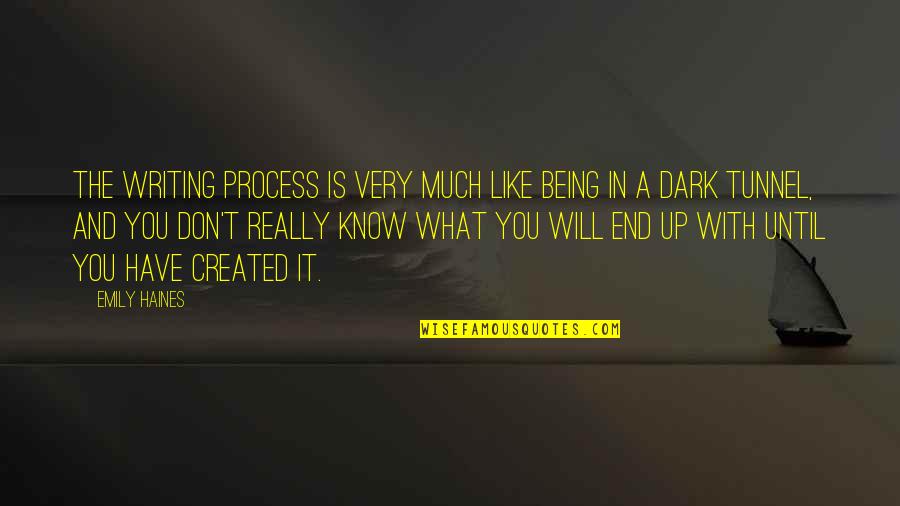 Being In The Dark Quotes By Emily Haines: The writing process is very much like being