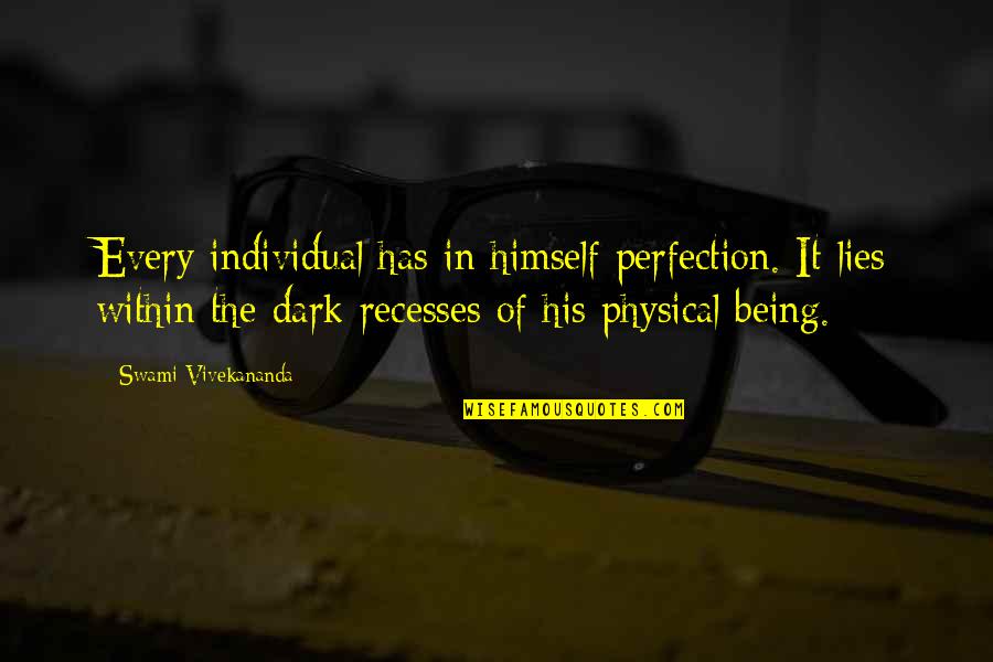 Being In The Dark Quotes By Swami Vivekananda: Every individual has in himself perfection. It lies