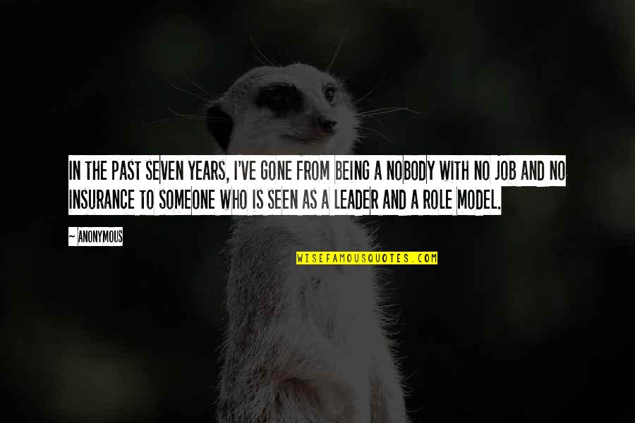 Being In The Past Quotes By Anonymous: In the past seven years, I've gone from