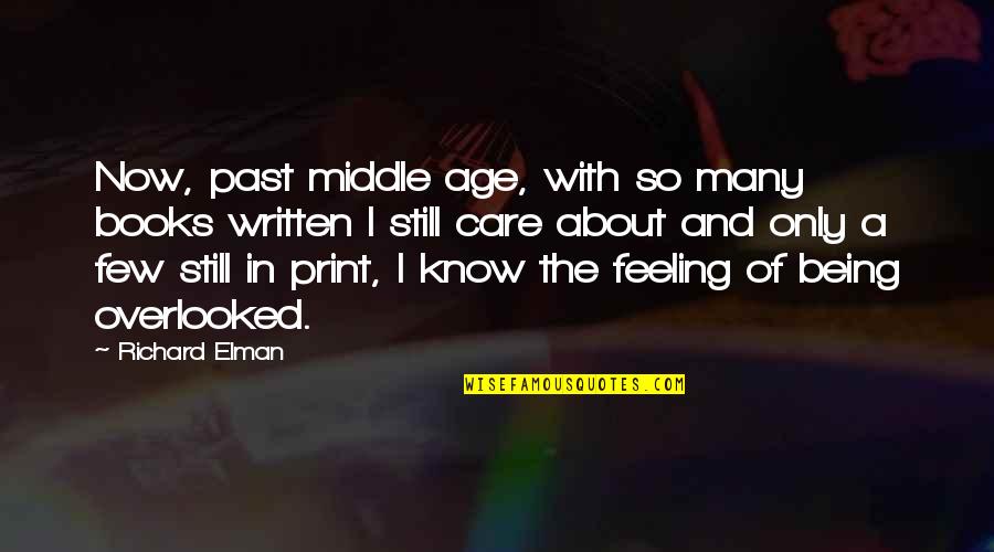 Being In The Past Quotes By Richard Elman: Now, past middle age, with so many books