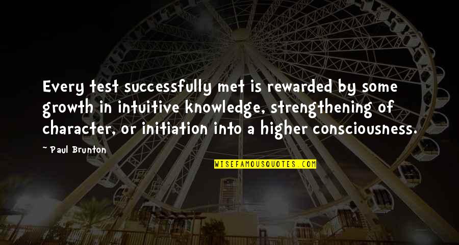 Being In The Woods Quotes By Paul Brunton: Every test successfully met is rewarded by some