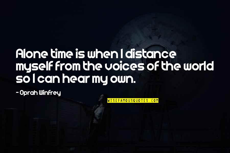 Being In The World Alone Quotes By Oprah Winfrey: Alone time is when I distance myself from