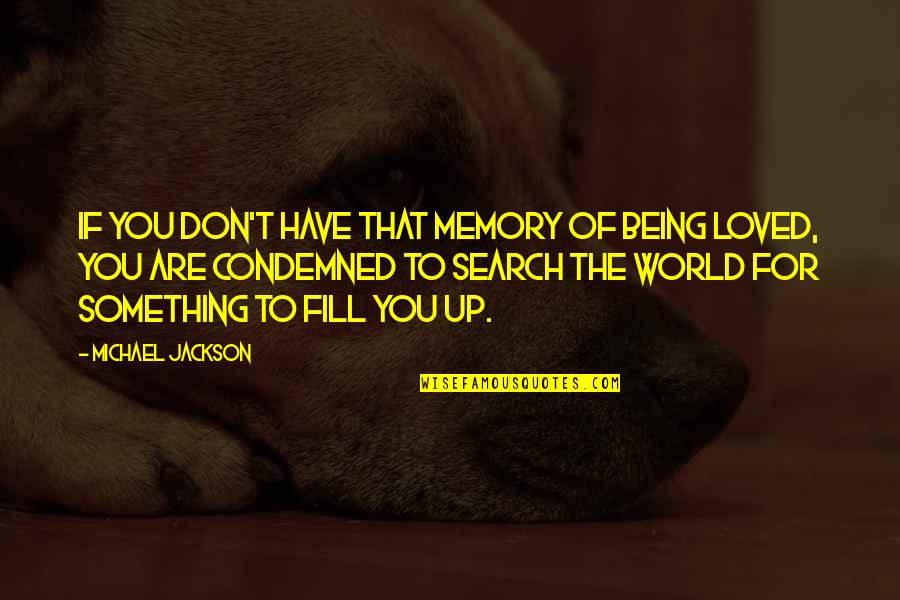 Being In The World But Not Of It Quotes By Michael Jackson: If you don't have that memory of being