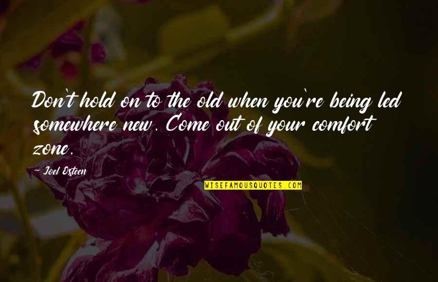 Being In The Zone Quotes By Joel Osteen: Don't hold on to the old when you're