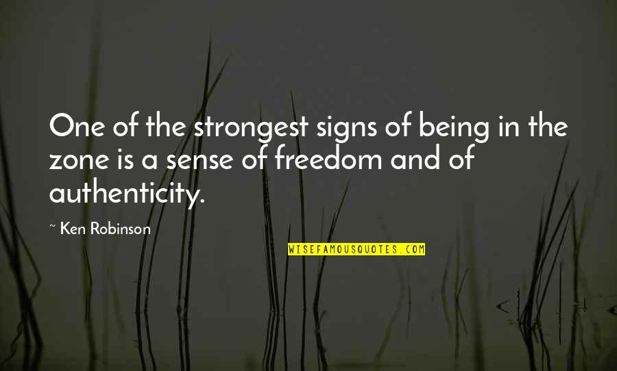 Being In The Zone Quotes By Ken Robinson: One of the strongest signs of being in