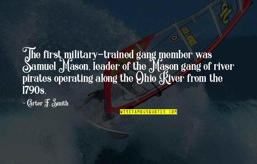 Being In Your 40's Quotes By Carter F. Smith: The first military-trained gang member was Samuel Mason,