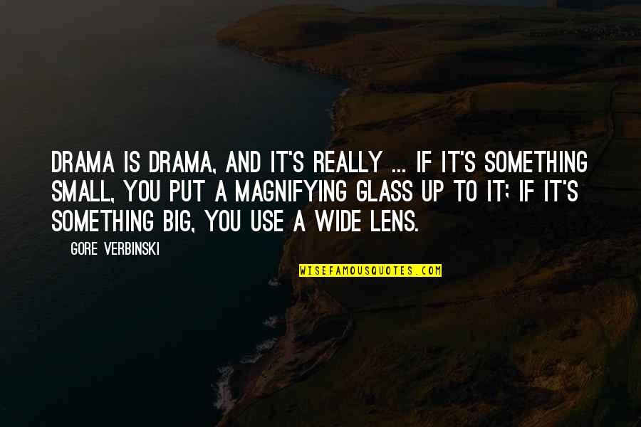 Being Independent From Parents Quotes By Gore Verbinski: Drama is drama, and it's really ... if