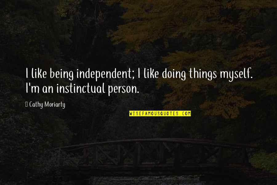 Being Independent Quotes By Cathy Moriarty: I like being independent; I like doing things