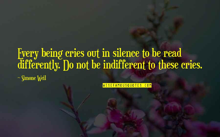 Being Indifferent Quotes By Simone Weil: Every being cries out in silence to be