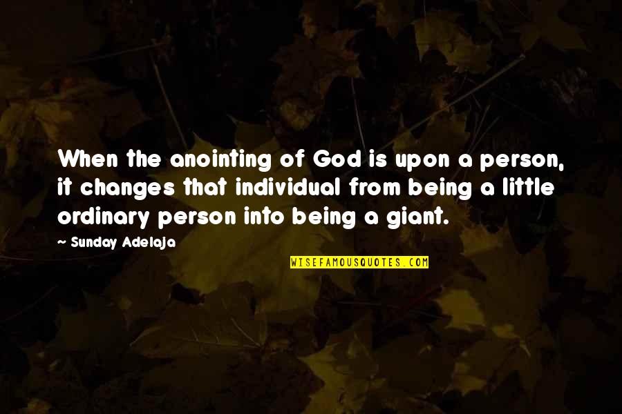 Being Individual Quotes By Sunday Adelaja: When the anointing of God is upon a
