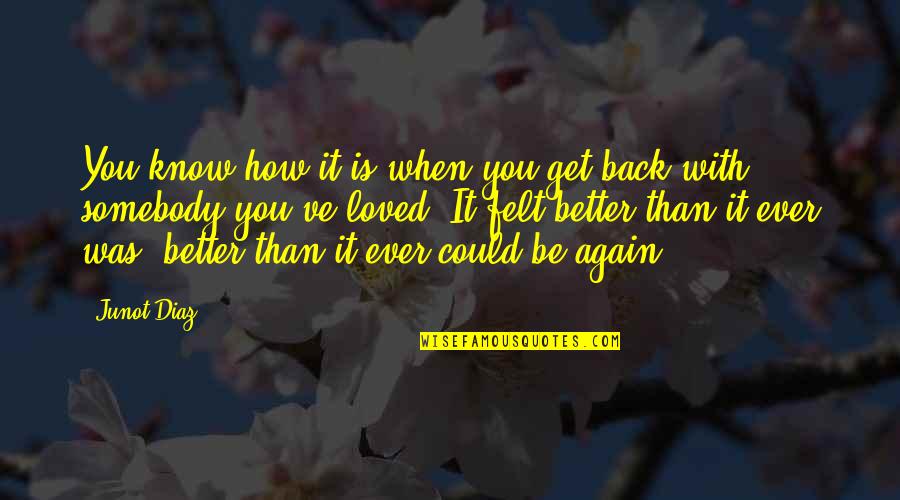 Being Injured Quotes By Junot Diaz: You know how it is when you get