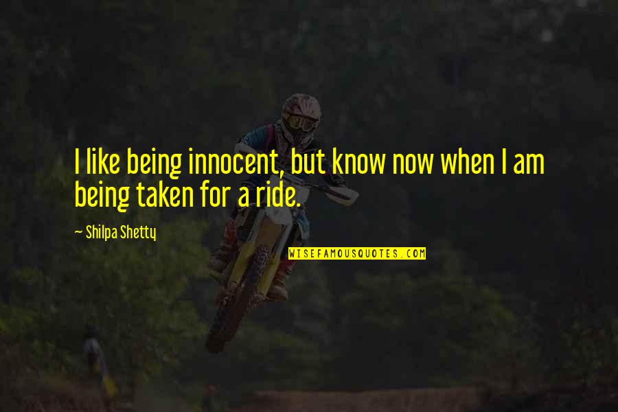 Being Innocent Quotes By Shilpa Shetty: I like being innocent, but know now when