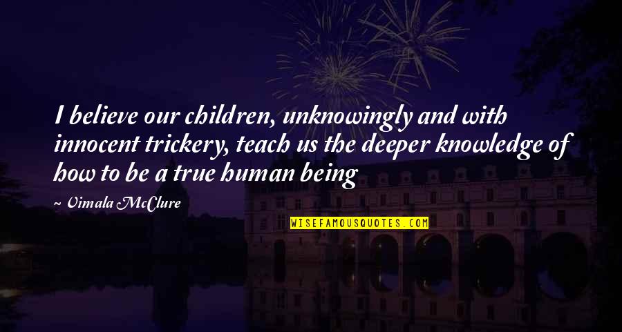 Being Innocent Quotes By Vimala McClure: I believe our children, unknowingly and with innocent