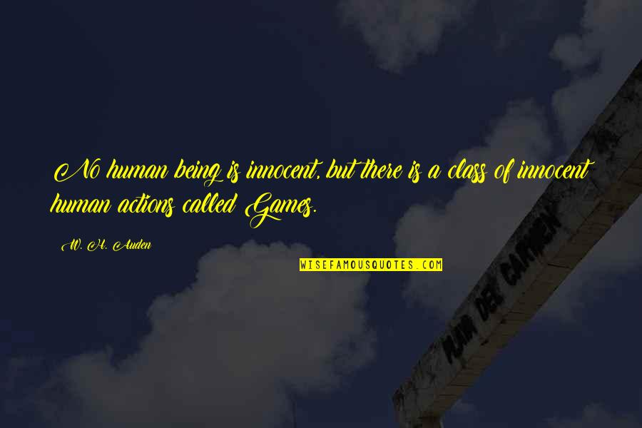 Being Innocent Quotes By W. H. Auden: No human being is innocent, but there is