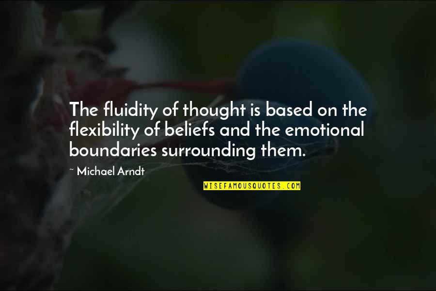 Being Innovative Quotes By Michael Arndt: The fluidity of thought is based on the