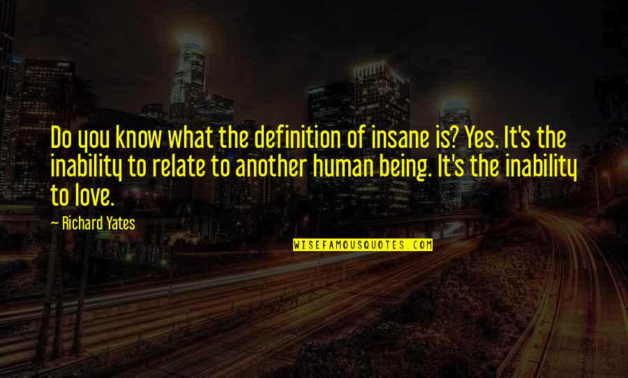 Being Insane Quotes By Richard Yates: Do you know what the definition of insane