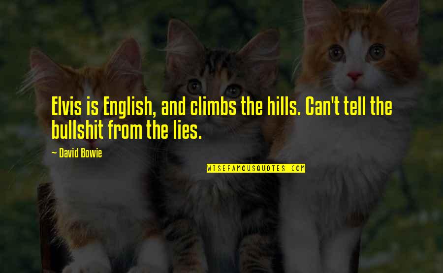 Being Inseparable Friendship Quotes By David Bowie: Elvis is English, and climbs the hills. Can't