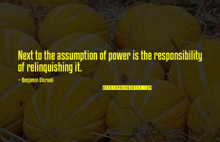 Being Inspired By Art Quotes By Benjamin Disraeli: Next to the assumption of power is the