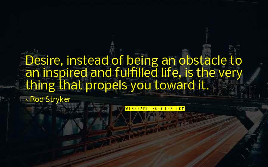 Being Inspired Quotes By Rod Stryker: Desire, instead of being an obstacle to an