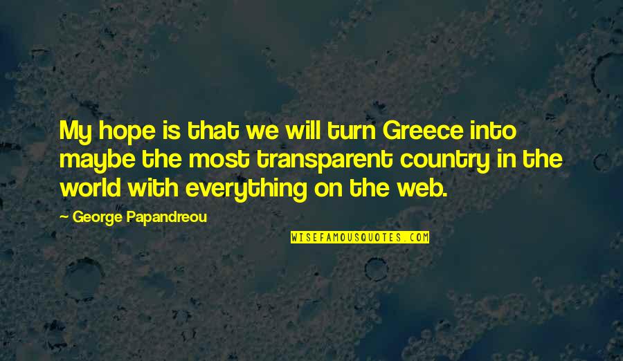 Being Interested In Others Quotes By George Papandreou: My hope is that we will turn Greece