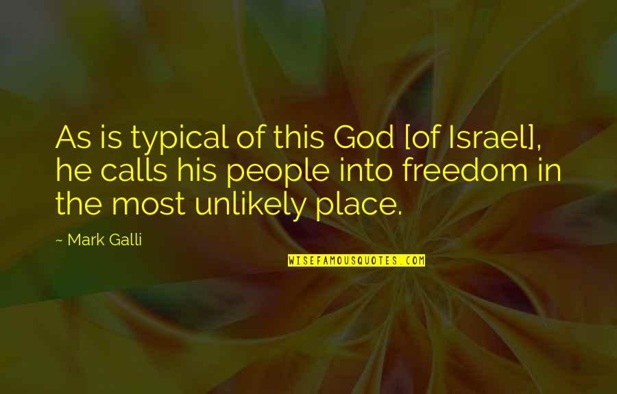 Being Interested In Others Quotes By Mark Galli: As is typical of this God [of Israel],