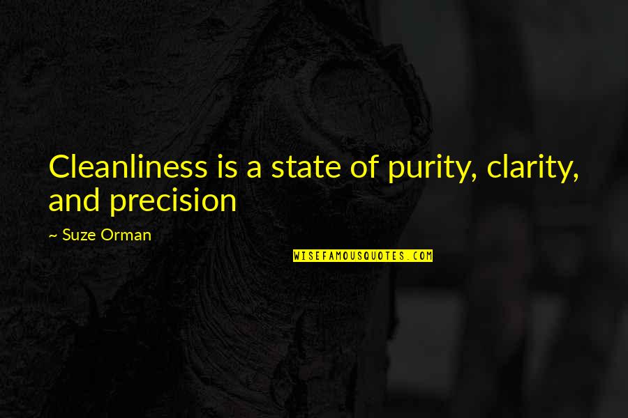Being Invincible Quotes By Suze Orman: Cleanliness is a state of purity, clarity, and