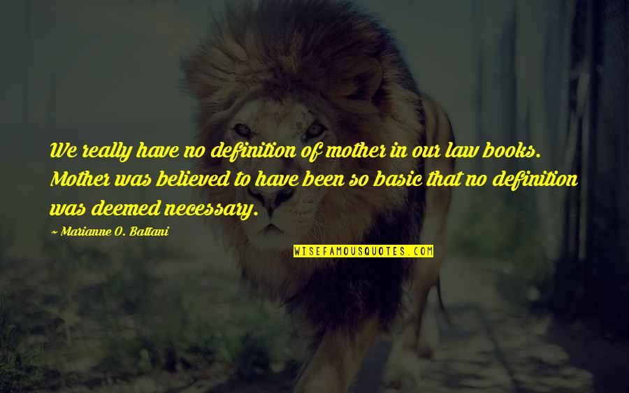 Being Involved With A Married Man Quotes By Marianne O. Battani: We really have no definition of mother in