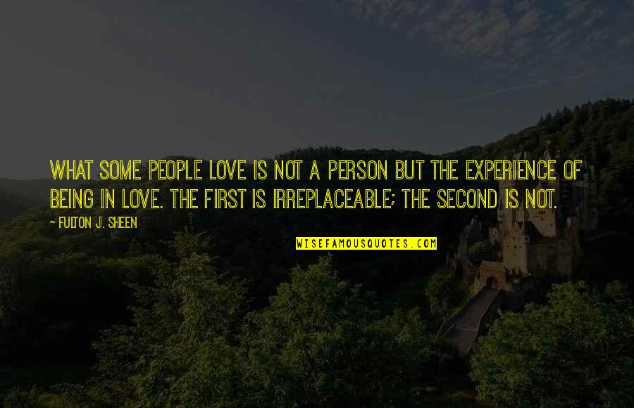 Being Irreplaceable Quotes By Fulton J. Sheen: What some people love is not a person