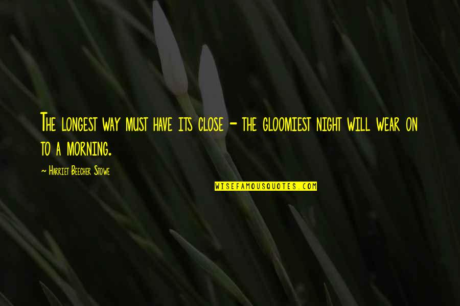 Being Jilted Quotes By Harriet Beecher Stowe: The longest way must have its close -