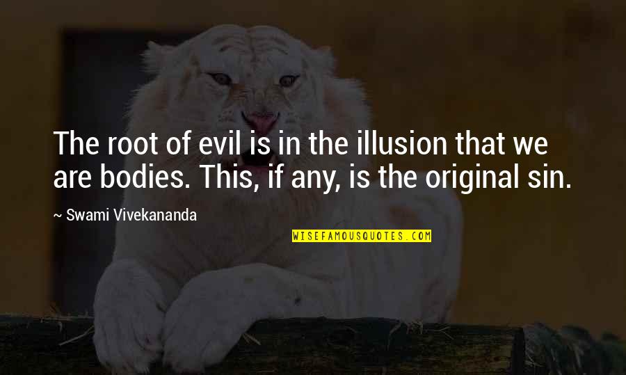 Being Jubilant Quotes By Swami Vivekananda: The root of evil is in the illusion
