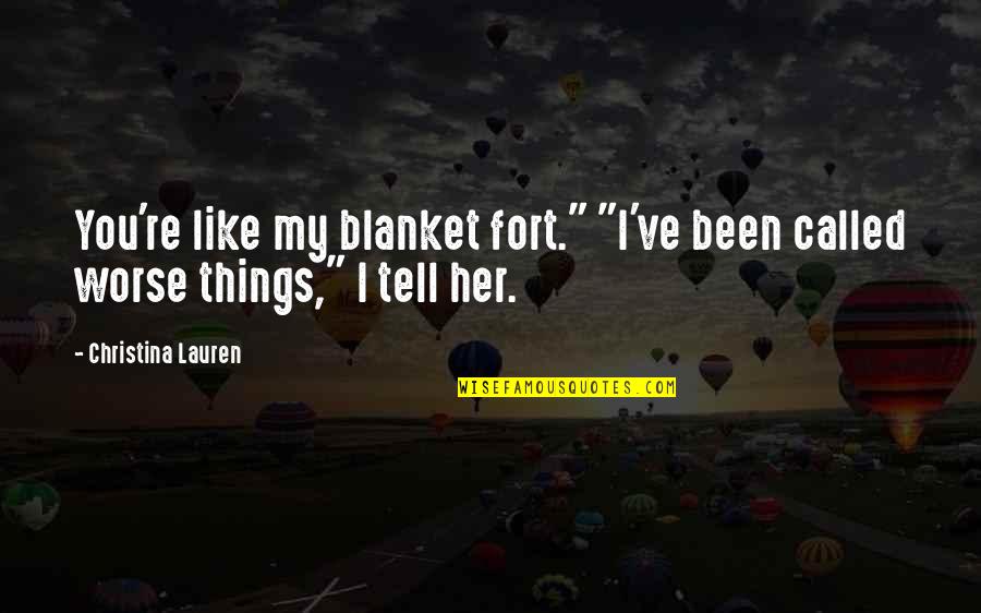 Being Judged By Family Quotes By Christina Lauren: You're like my blanket fort." "I've been called