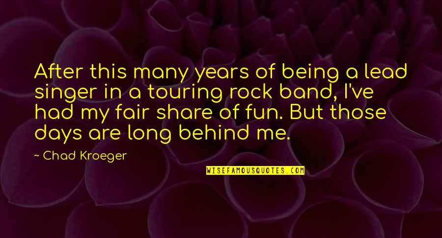 Being Just And Fair Quotes By Chad Kroeger: After this many years of being a lead