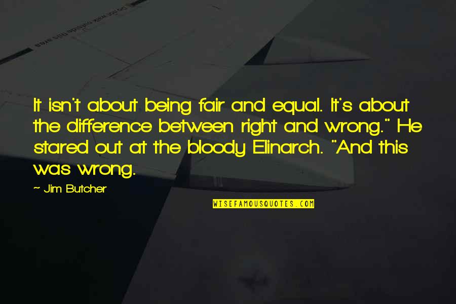 Being Just And Fair Quotes By Jim Butcher: It isn't about being fair and equal. It's