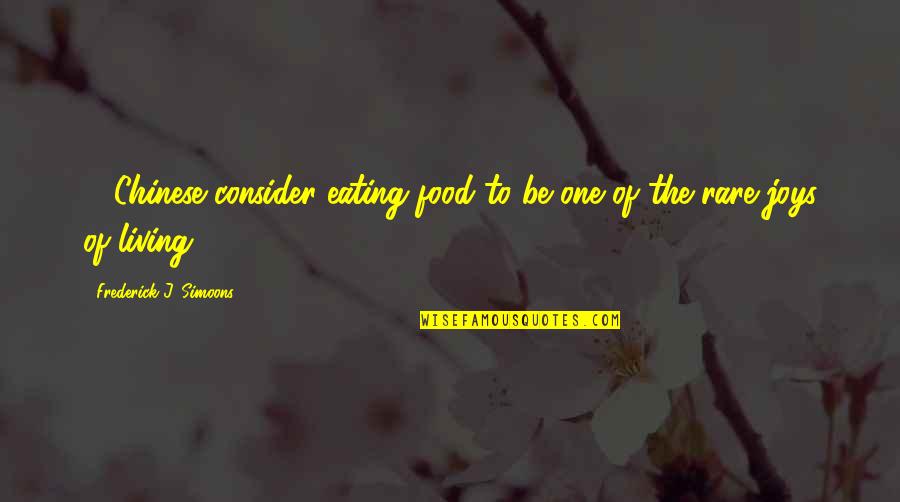 Being Just Another Girl Quotes By Frederick J. Simoons: ... Chinese consider eating food to be one