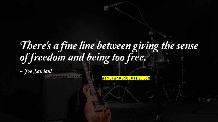 Being Just Fine Quotes By Joe Satriani: There's a fine line between giving the sense