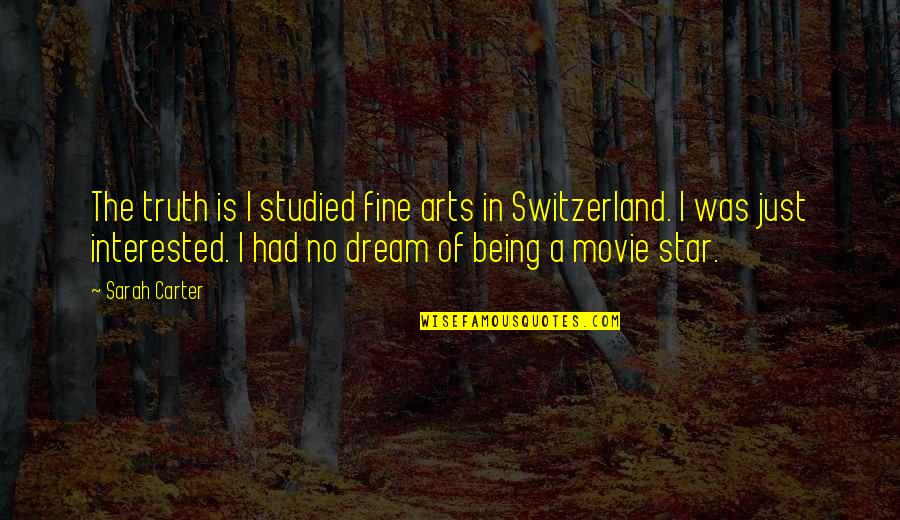 Being Just Fine Quotes By Sarah Carter: The truth is I studied fine arts in Being Just Fine Quotes By Sarah Carter: The truth is I studied fine arts in