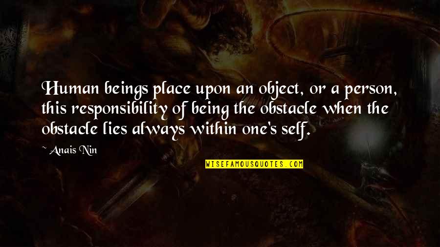 Being Just One Person Quotes By Anais Nin: Human beings place upon an object, or a