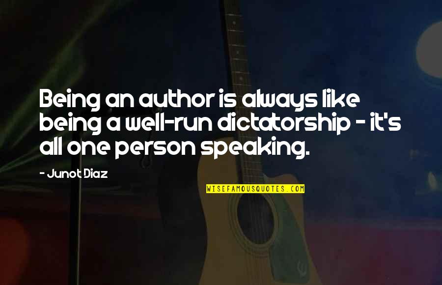 Being Just One Person Quotes By Junot Diaz: Being an author is always like being a