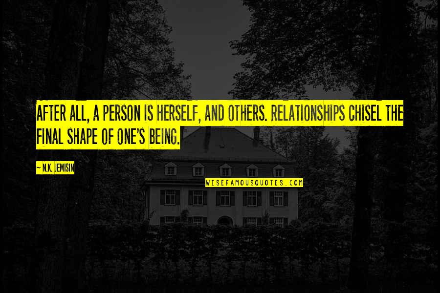 Being Just One Person Quotes By N.K. Jemisin: After all, a person is herself, and others.