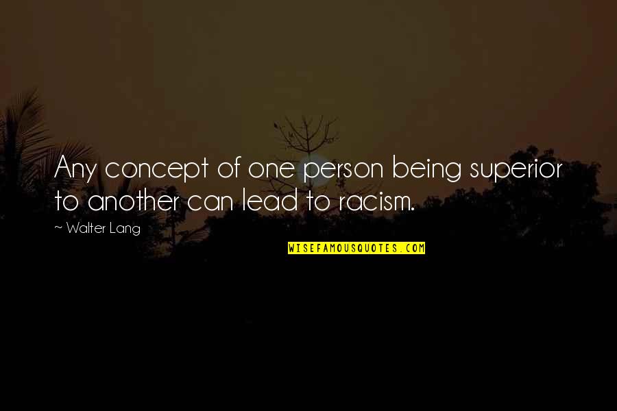 Being Just One Person Quotes By Walter Lang: Any concept of one person being superior to