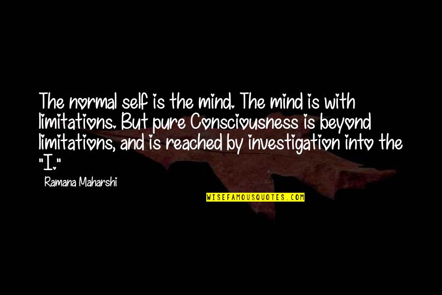 Being Killed By Love Quotes By Ramana Maharshi: The normal self is the mind. The mind