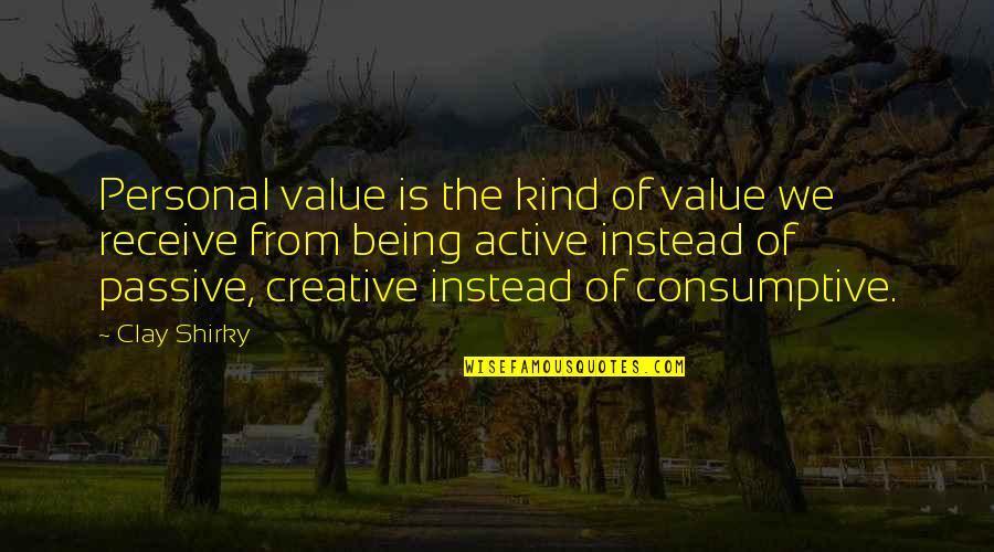 Being Kind Quotes By Clay Shirky: Personal value is the kind of value we Being Kind Quotes By Clay Shirky: Personal value is the kind of value we
