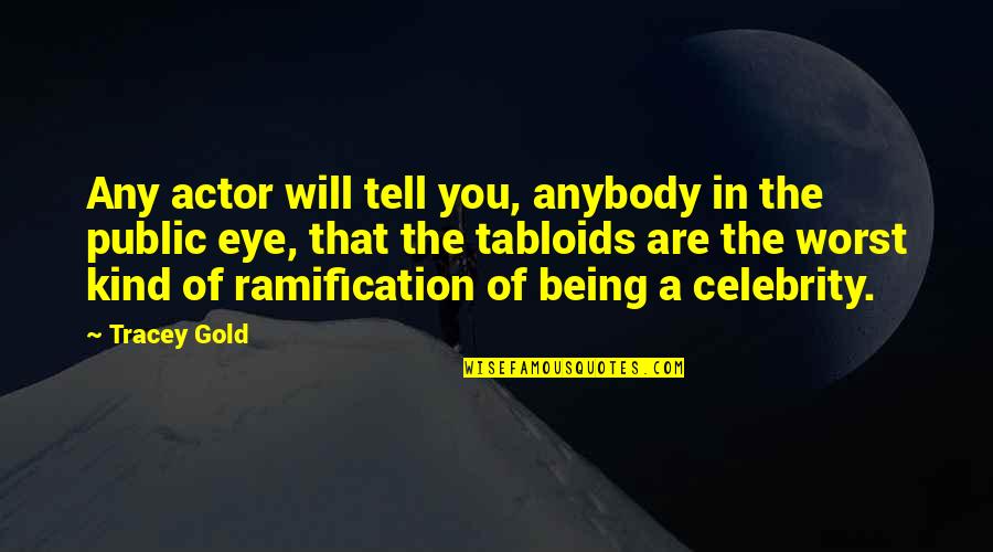 Being Kind To All Quotes By Tracey Gold: Any actor will tell you, anybody in the