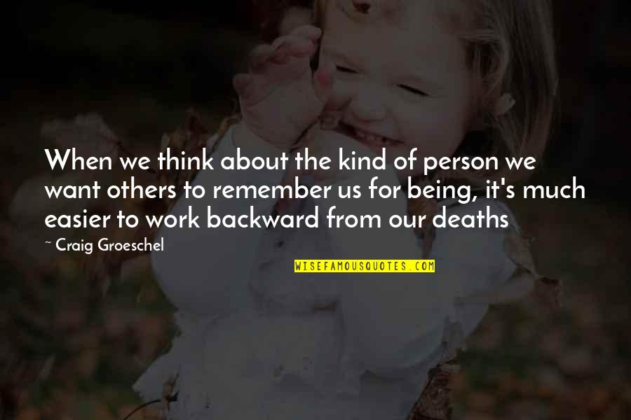 Being Kind To Others At Work Quotes By Craig Groeschel: When we think about the kind of person