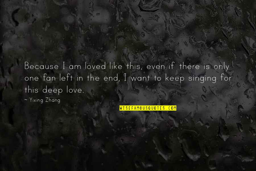 Being Kissed In The Rain Quotes By Yixing Zhang: Because I am loved like this, even if