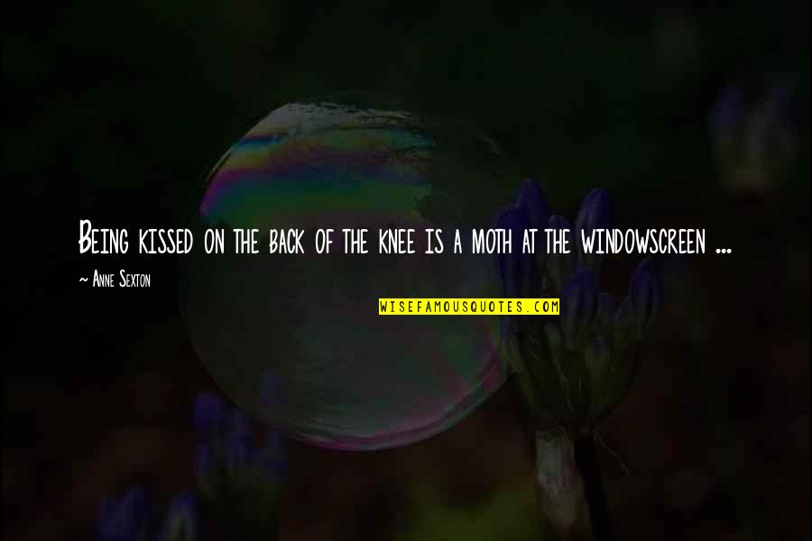 Being Kissed Quotes By Anne Sexton: Being kissed on the back of the knee