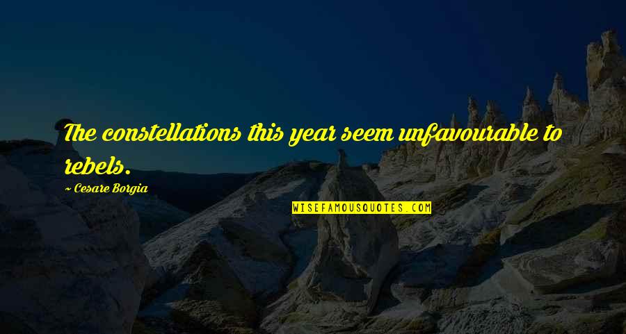Being Klutzy Quotes By Cesare Borgia: The constellations this year seem unfavourable to rebels. Being Klutzy Quotes By Cesare Borgia: The constellations this year seem unfavourable to rebels.